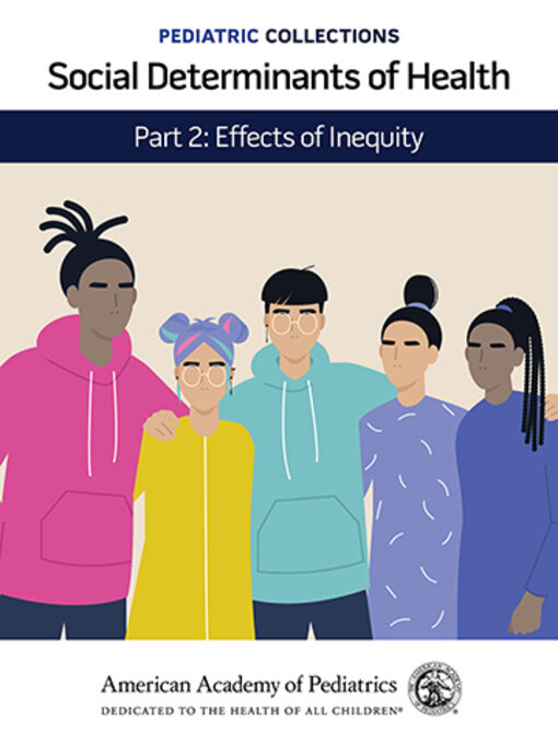 Title details for Social Determinants of Health: Part 2 by American Academy of Pediatrics (AAP) - Available